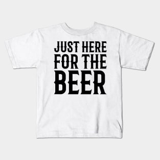 Just Here For The Beer Kids T-Shirt